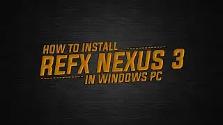 How To Install Refx Nexus 3 Vst In Windows Pc