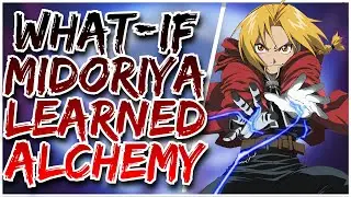 What if Deku was the Fullmetal Alchemist?(Preview)