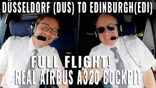 AIRBUS COCKPIT FULL FLIGHT! TO EDINBURGH 🇬🇧 (EDI) FROM DÜSSELDORF 🇩🇪 (DUS) REAL AIRPLANE! | 5 cam