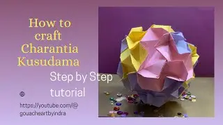 @gouacheartbyindra  How to make Charantia Kusudama / Tutorial / Paper crafting