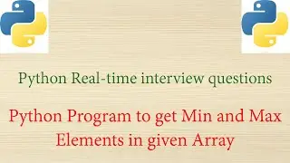 Python Real-time interview Questions - Python Program to get Min and Max Element in Given Array