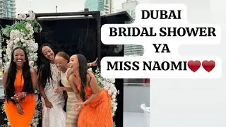 vlog: UKO BRIDAL SHOWER YAGENZE YA MISS NAOMI// 📍DUBAI TRIP