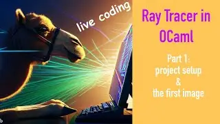 Live coding a ray tracer in OCaml. Part 1: project setup and the first image