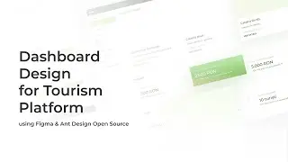 Dashboard Design For Tourism Platform (Figma & Ant Design Open Source)