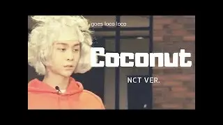 NCT - COCONUT SONG (read the description plz)