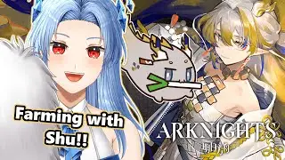 [ Arknights ] | Big Sis Shu is Gonna Teach me How to Farm RICE!!!
