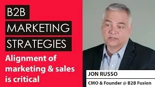 Marketing Strategies: Alignment of Marketing and Sales is Critical