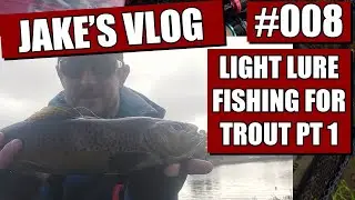 Jakes Vlog #008 - Light Lure Fishing for Trout Part 1