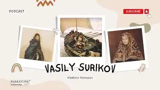 Vasily Surikov – The great masters of history painting in Russian culture