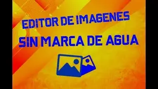 Editor de imágenes ONLINE GRATIS | Editor de imágenes SIN MARCA DE AGUA
