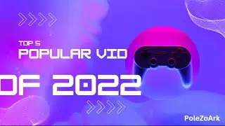 Top 5 Popular Video of 2022.