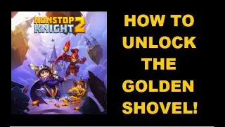 Nonstop Knight 2: How to Unlock the Golden Shovel!