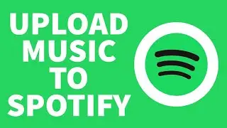How to Upload Music to Spotify | Add Songs to Spotify | Spotify Upload songs 2022