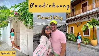 Pondicherry Travel Guide | Staying in White Town, Café Explore, Auroville, Serenity Beach etc