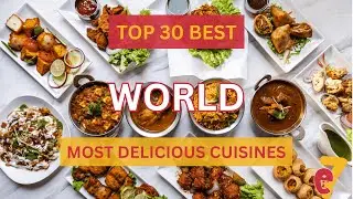 Forget Travel COSTS! Top 30 Most DELICIOUS Global Cuisines