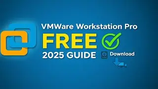 VMware Workstation Pro 2025: Free Download & Setup Guide