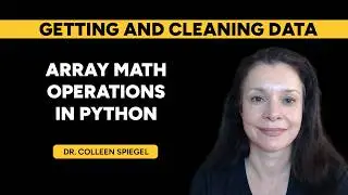 NumPy Math Operations for Data Science — Element-Wise, Mean, Std, Log and More - Dr. Colleen Spiegel