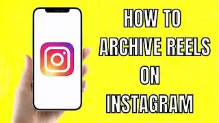How To Archive Reels On Instagram (2022)