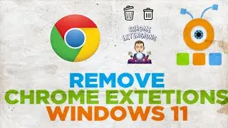 How to Remove or Delete a Chrome Extension in Windows 11