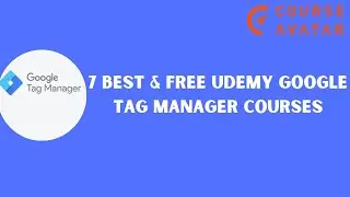 💡7 Best & Free Udemy Google Tag Manager Courses | CourseAvatar