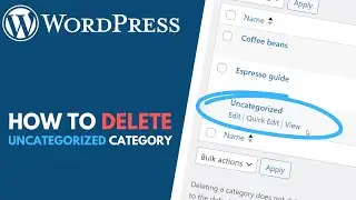 WordPress: How to Delete the Default "Uncategorized" Category