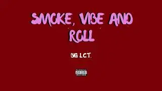 Big L.C.T. - Smoke, Vibe and Roll (Prod. Evince Beats)