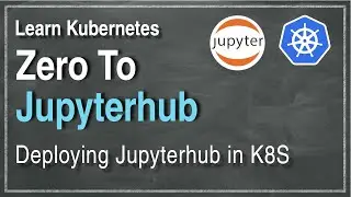 [ Kube 99 ] Zero to Jupyterhub in Kubernetes | Getting Started Guide