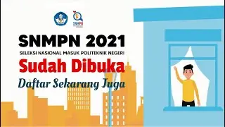 JADWAL DAN CARA PENDAFTARAN SELEKSI NASIONAL MASUK POLITEKNIK NEGERI (SNMPN) 2021