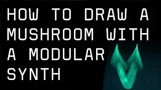 How To Draw a Mushroom With a Modular Synth