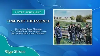 Silver Spotlight: Chong Huai Seng - Time Is Of The Essence