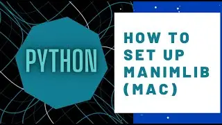 Walk-through - How to set up manimlib with python (on Mac with conda)