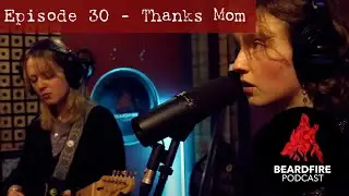 Ponk's Not Dead - Beardfire Podcast Episode 30 - Thanks Mom