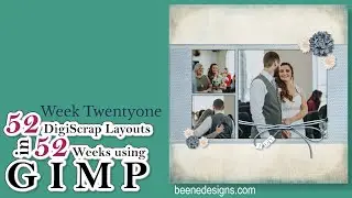 Week 21 of 52 DigiScrap layouts in 52 Weeks using GIMP (a Photoshop alternative)