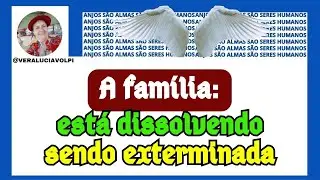 A família está dissolvendo sendo exterminada - Vera Lúcia Volpi 15/12/2023