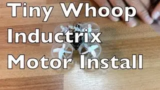 Tiny Whoop Inductrix Motor Upgrade