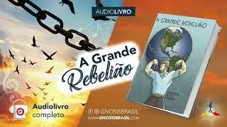 Audiolivro Gnosis | A Grande Rebelião (V.M. Samael Aun Weor)