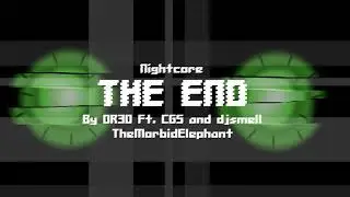 Nightcore - The End - OR3O Ft. CG5 and djsmell