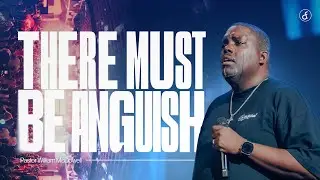 Anguish | Pastor William McDowell