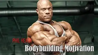 Bodybuilding Motivation with PHIL HEATH