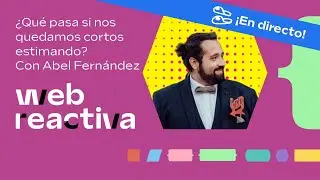 Developers IMPOSTORES: Saber estimar, ¿qué pasa si te quedas corto? Abel Fernández en Web Reactiva