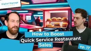 Ep 17: How to boost quick service restaurant sales with digital signage