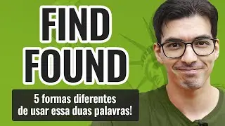 FIND x FOUND | 5 formas diferentes de usar essas duas palavras!