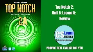 Top Notch 2: Unit 5: Lesson 5: Review