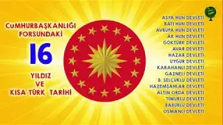 Cumhurbaşkanlığı forsundaki 16 yıldız üzerinden kısa Türk tarihi.