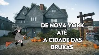 De Nova York ATÉ  Salém - A CIDADE DAS BRUXAS