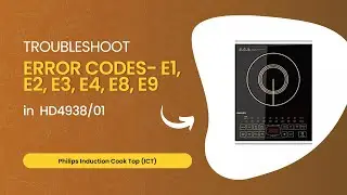 Troubleshooting: Error Codes- E1, E2, E3, E4, E8, E9 | Philips Induction Cooktop (ICT) | HD4938/01