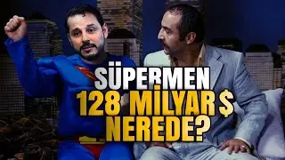 Süpermen 128 milyar dolar nerede?