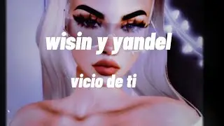 Wisin y yandel  vicio de ti letra
