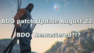 BDO| Patch Notes August 22nd, BDO Remastered?!? Shukatu chest