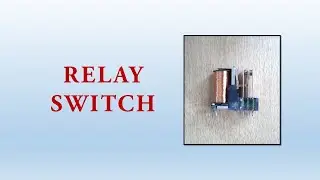 Construction and Working of a Relay Switch